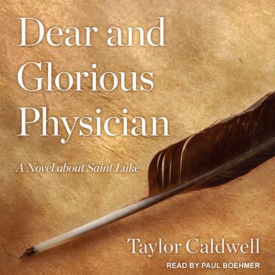 Dear and Glorious Physician by Taylor Caldwell audiobook