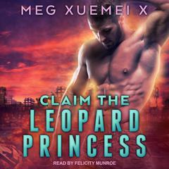 Claim the Leopard Princess by Meg Xuemei X audiobook