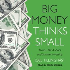 Big Money Thinks Small by Joel Tillinghast audiobook