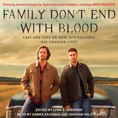 Family Don't End with Blood by Lynn S. Zubernis audiobook