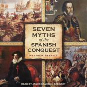 Seven Myths of the Spanish Conquest by  Matthew Restall audiobook