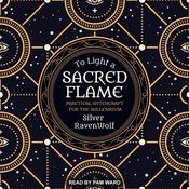 To Light a Sacred Flame by  Silver RavenWolf audiobook