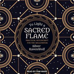 To Light a Sacred Flame by Silver RavenWolf audiobook