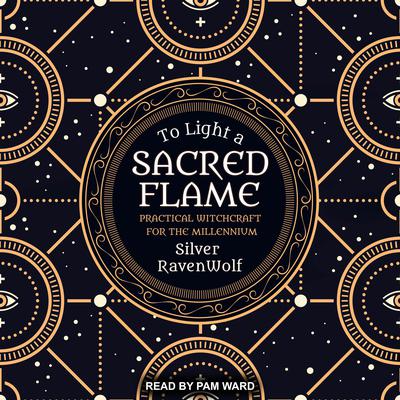 To Light a Sacred Flame by Silver RavenWolf audiobook
