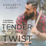 Tender with a Twist by  Annabeth Albert audiobook