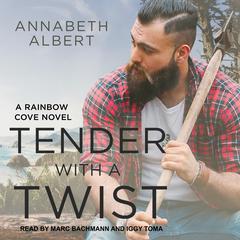 Tender with a Twist by Annabeth Albert audiobook