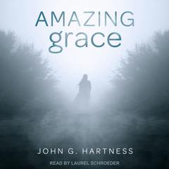 Amazing Grace by John G. Hartness audiobook