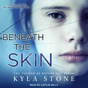 Beneath the Skin by  Kyla Stone audiobook