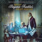 Doctor Benjamin Franklin's Dream America by  Damien Lincoln Ober audiobook