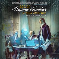 Doctor Benjamin Franklin's Dream America by Damien Lincoln Ober audiobook