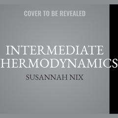 Intermediate Thermodynamics by Susannah Nix audiobook