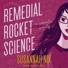 Remedial Rocket Science by Susannah Nix audiobook