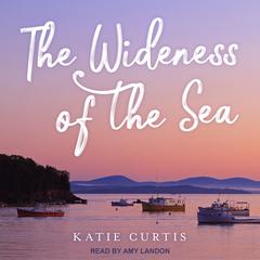 The Wideness of the Sea by Katie Curtis audiobook