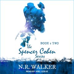 Spencer Cohen Series, Book Two by N.R. Walker audiobook