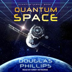 Quantum Space by Douglas Phillips audiobook