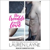 The Trouble With Love by  Lauren Layne audiobook