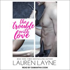 The Trouble With Love by Lauren Layne audiobook