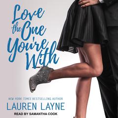 Love the One You’re With by Lauren Layne audiobook