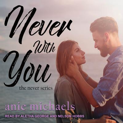 Never With You by Anie Michaels audiobook