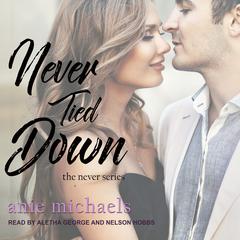 Never Tied Down by Anie Michaels audiobook