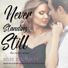 Never Standing Still by Anie Michaels audiobook