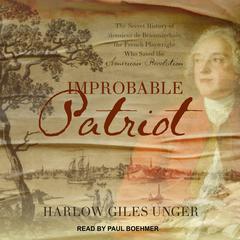 Improbable Patriot by Harlow Giles Unger audiobook