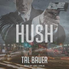 Hush by Tal Bauer audiobook
