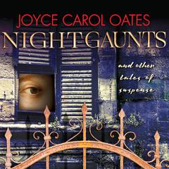 Night-Gaunts and Other Tales of Suspense by Joyce Carol Oates audiobook