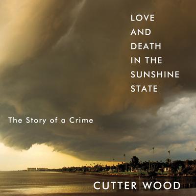 Love and Death in the Sunshine State by Cutter Wood audiobook