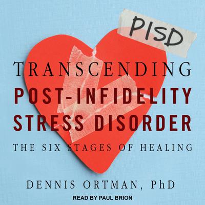 Transcending Post-Infidelity Stress Disorder by Dennis C. Ortman audiobook