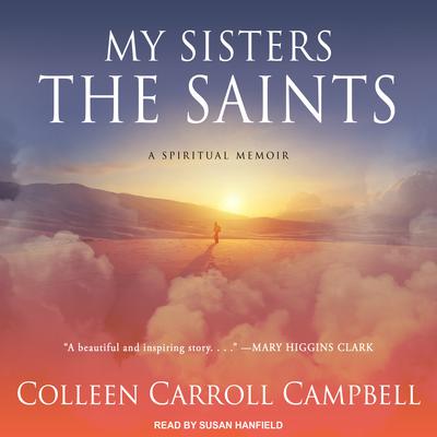 My Sisters the Saints by Colleen Carroll Campbell audiobook
