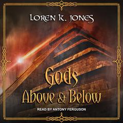 Gods Above and Below by Loren K. Jones audiobook