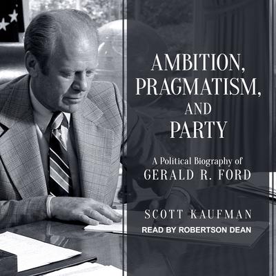 Ambition, Pragmatism, and Party by Scott Kaufman audiobook