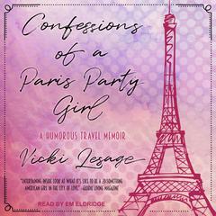 Confessions of a Paris Party Girl by Vicki Lesage audiobook
