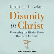 Disunity in Christ by  Christena Cleveland audiobook