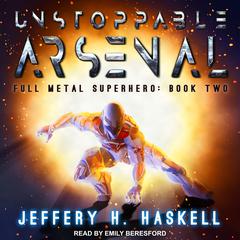Unstoppable Arsenal by Jeffery H. Haskell audiobook