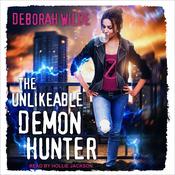 The Unlikeable Demon Hunter by  Deborah Wilde audiobook