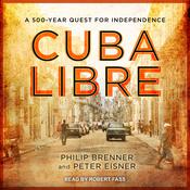 Cuba Libre by  Philip Brenner audiobook