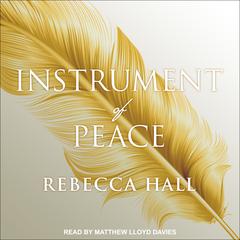 Instrument of Peace by Rebecca Hall audiobook