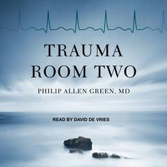 Trauma Room Two by Philip Allen Green audiobook