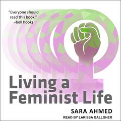 Living a Feminist Life by Sara Ahmed audiobook