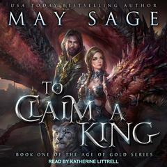 To Claim a King by May Sage audiobook