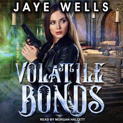 Volatile Bonds by Jaye Wells audiobook