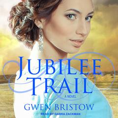 Jubilee Trail by Gwen Bristow audiobook