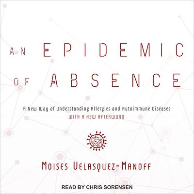 An Epidemic of Absence by Moises Velasquez-Manoff audiobook
