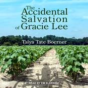 The Accidental Salvation of Gracie Lee by  Talya Tate Boerner audiobook