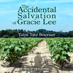 The Accidental Salvation of Gracie Lee by Talya Tate Boerner audiobook