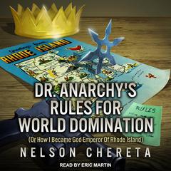 Dr. Anarchy’s Rules For World Domination by Nelson Chereta audiobook