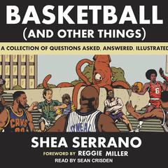 Basketball (and Other Things) by Shea Serrano audiobook