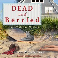 Dead and Berried by Karen MacInerney audiobook